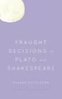 Fraught Decisions In Plato And Shakespeare - Preview
