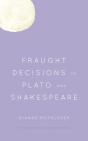 Fraught Decisions In Plato And Shakespeare - Preview