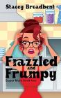 Frazzled And Frumpy - Preview