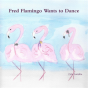 Fred Flamingo Wants To Dance - Preview