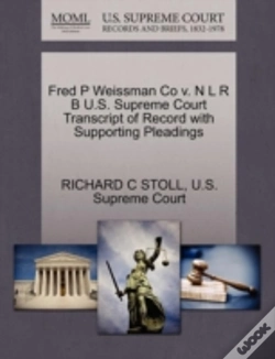 Capa do artigo Fred P Weissman Co V. N L R B U.S. Supreme Court Transcript Of Record With Supporting Pleadings