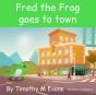 Fred The Frog Goes To Town - Preview