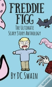 Freddie Figg: The Ultimate Scary Story A
