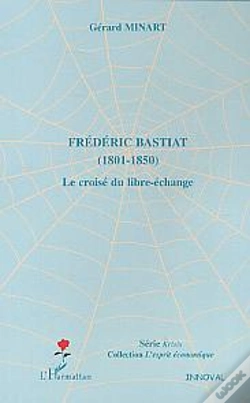 Capa do artigo Frederic Bastiat ; 1801-1850 ; Le Croise Du Libre-Echange