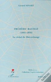 Capa do artigo Frederic Bastiat ; 1801-1850 ; Le Croise Du Libre-Echange
