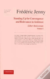 Capa do artigo Frédéric Jenny, Liber Amicorum T.1 ; Standing Up For Convergence And Relevance In Antitrust