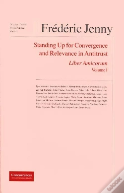 Capa do artigo Frédéric Jenny, Liber Amicorum T.1 ; Standing Up For Convergence And Relevance In Antitrust