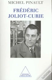Frederic Joliot-Curie ; Le Savant Et La Politique