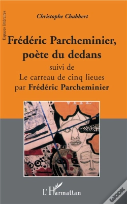 Capa do artigo Frederic Parcheminier, Poete Du Dedans ; Le Carreau De Cinq Lieues