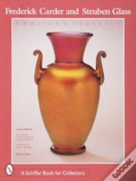 Frederick Carder And Steuben Glass