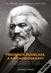 Frederick Douglass, A Psychobiography
