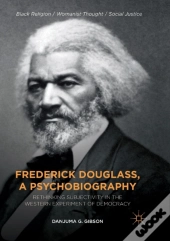 Frederick Douglass, A Psychobiography