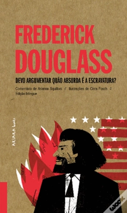 Capa do artigo Frederick Douglass - Devo Argumentar quão Absurda é a Escravatura?