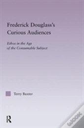 Frederick Douglass'S Curious Audiences