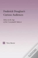 Frederick Douglass'S Curious Audiences