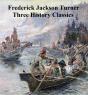 Frederick Jackson Turner: Three History Classics - Preview