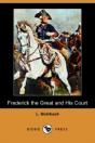 Frederick The Great And His Court (Dodo Press) - Preview