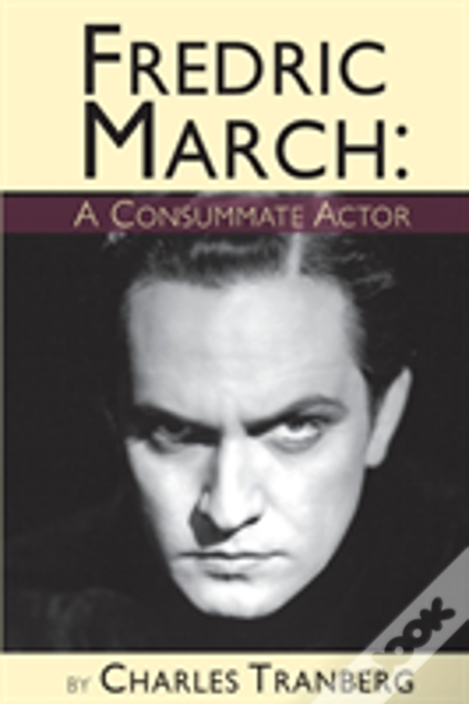 Fredric March - A Consummate Actor