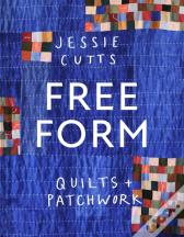 Free-Form Quilts And Patchwork