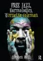 Free Jazz, Harmolodics, And Ornette Coleman - Preview