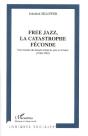 Free Jazz ; La Catastrophe Féconde ; Une Histoire Du Monde - Preview