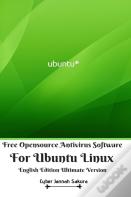 Free Opensource Antivirus Software For Ubuntu Linux English Edition Ultimate Version