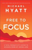 Free To Focus Â€“ A Total Productivity System To Achieve More By Doing Less