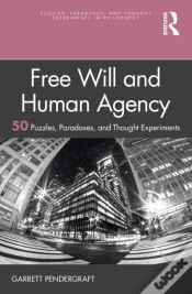 Capa do artigo Free Will And Human Agency: 50 Puzzles, Paradoxes, And Thought Experiments