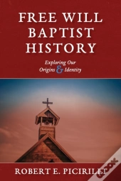 Free Will Baptist History: Exploring Our