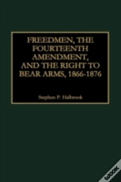 Capa do artigo Freedmen, The Fourteenth Amendment, And The Right To Bear Arms, 1866-1876