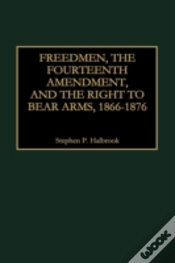 Capa do artigo Freedmen, The Fourteenth Amendment, And The Right To Bear Arms, 1866-1876