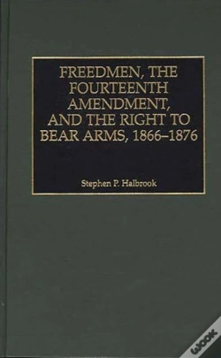 Capa do artigo Freedmen, The Fourteenth Amendment, And The Right To Bear Arms, 1866-1876