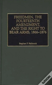 Capa do artigo Freedmen, The Fourteenth Amendment, And The Right To Bear Arms, 1866-1876