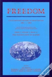 Freedom: A Documentary History Of Emancipation, 1861-1867 2 Volume Set: Volume 1, The Destruction Of Slavery