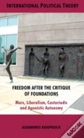 Freedom After The Critique Of Foundations