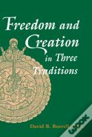 Freedom And Creation In Three Traditions