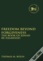 Freedom Beyond Forgiveness