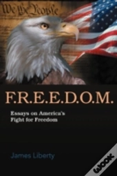 F.R.E.E.D.O.M.: Essays On America'S Fight For Freedom