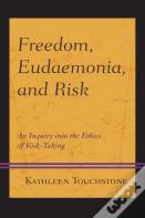 Freedom, Eudaemonia, And Risk