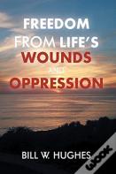 Freedom From Life'S Wounds And Oppression