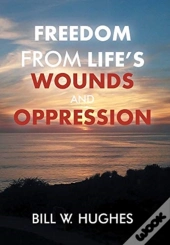 Freedom From Life'S Wounds And Oppression