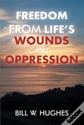 Freedom From Life'S Wounds And Oppression