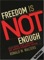 Freedom Is Not Enough