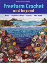 Freeform Crochet And Beyond