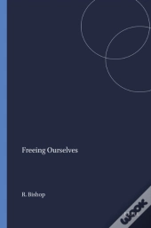 Freeing Ourselves