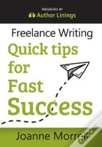 Freelance Writing Quick Tips For Fast Success