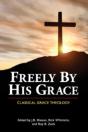 Freely By His Grace: Classical Grace The - Preview