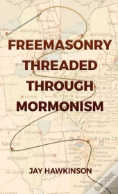 Freemasonry Threaded Through Mormonism