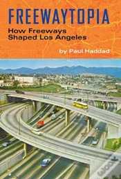 Capa do artigo Freewaytopia: How Freeways Shaped Los Angeles