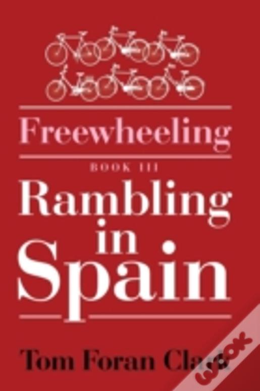 Freewheeling: Rambling In Spain: Book Iii